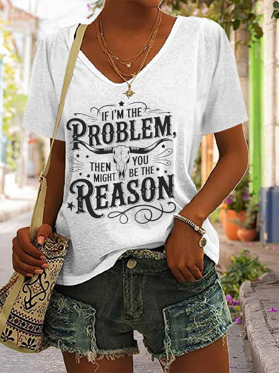 Women's If I'm The Problem Maybe You're The Reason Printed T-Shirt