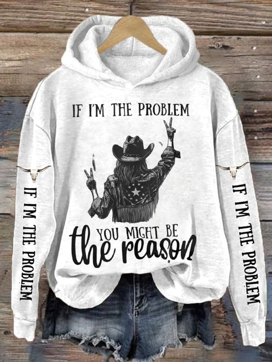 Women's If I'm The Problem Then You Might Be The Reason Sweatshirt
