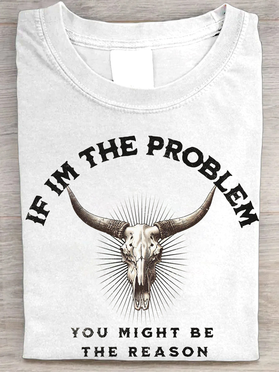 Women's If I'm The Problem Then You Might Be The Reason Printed T-Shirt