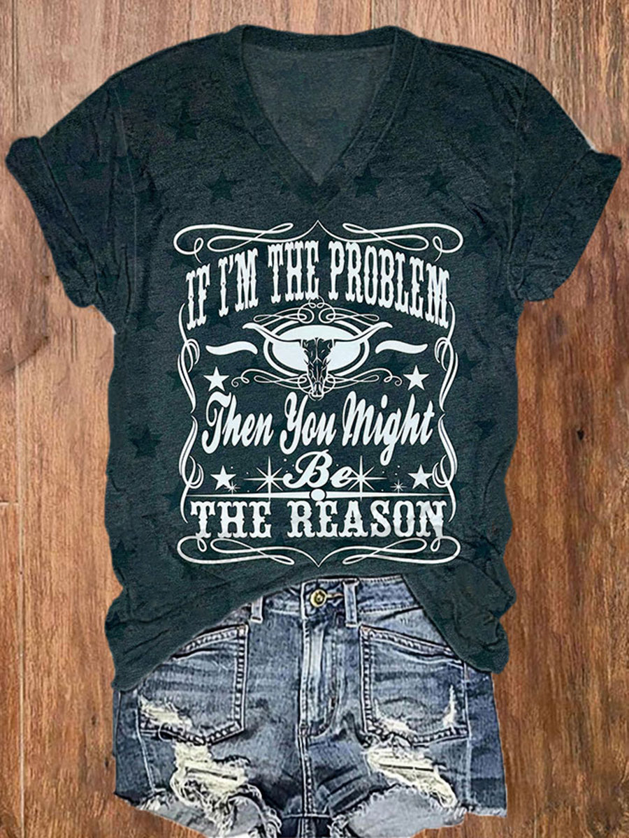 Women's If I'm The Problem Printed V-Neck T-Shirt