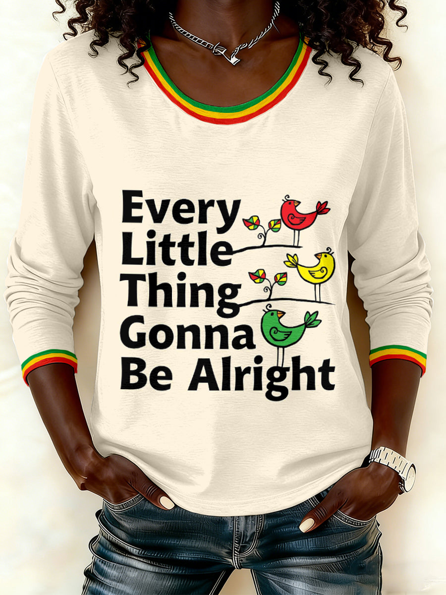 Women Every Little Thing Is Gonna Be All Right Print Long Sleeve T-Shirt