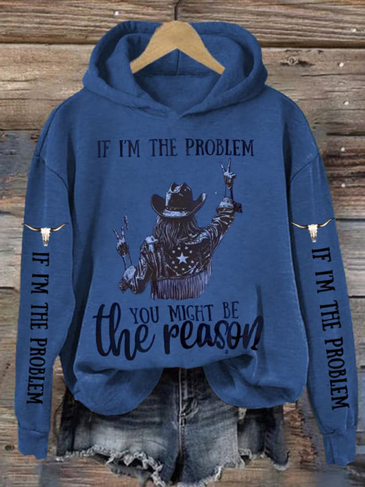Women's If I'm The Problem Then You Might Be The Reason Sweatshirt