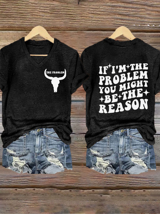 Women's If I'm The Problem Then You Might Be The Reason V-Neck Short Sleeve T-Shirt