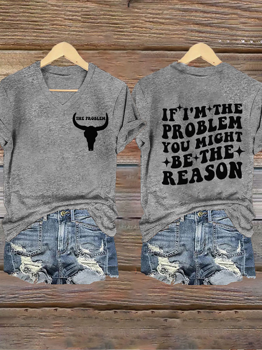 Women's If I'm The Problem Then You Might Be The Reason V-Neck Short Sleeve T-Shirt