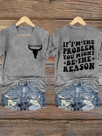 Women's If I'm The Problem Then You Might Be The Reason V-Neck Short Sleeve T-Shirt