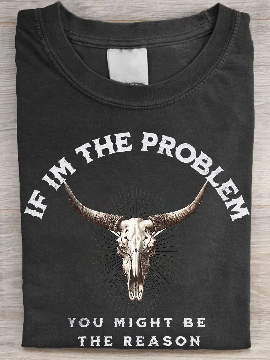 Women's If I'm The Problem Then You Might Be The Reason Printed T-Shirt