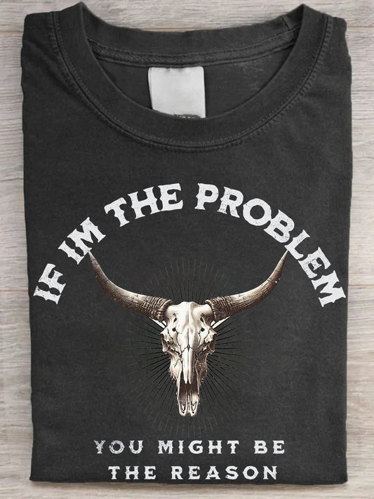 Women's If I'm The Problem Then You Might Be The Reason Printed T-Shirt