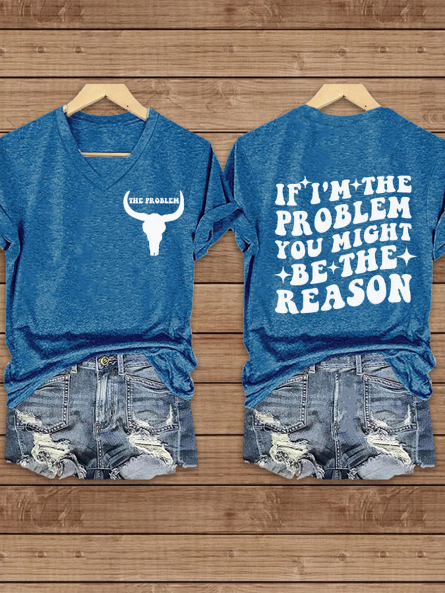 Women's If I'm The Problem Then You Might Be The Reason V-Neck Short Sleeve T-Shirt