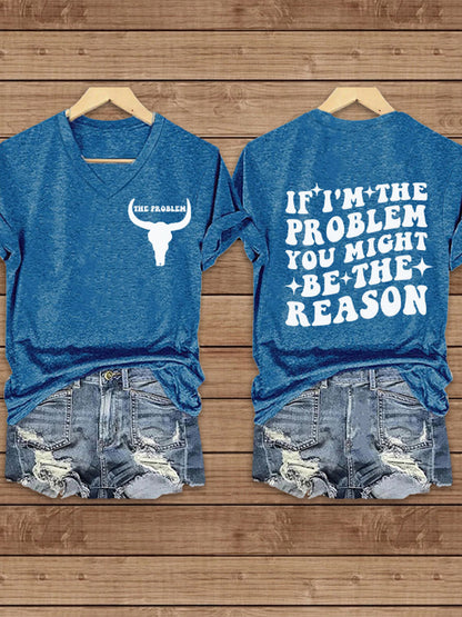 Women's If I'm The Problem Then You Might Be The Reason V-Neck Short Sleeve T-Shirt