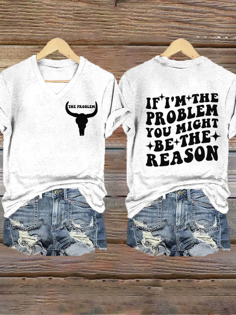 Women's If I'm The Problem Then You Might Be The Reason V-Neck Short Sleeve T-Shirt