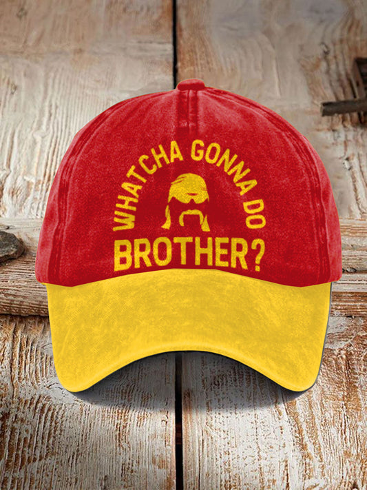 Unisex What'cha Gonna Do Brother? Design Print Hat