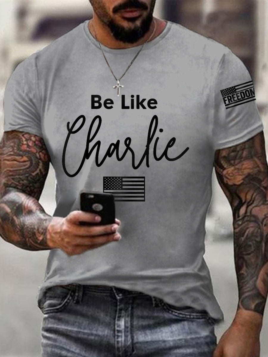 Men's Be Like Charlie R.I.P Charlie Kirk Tee