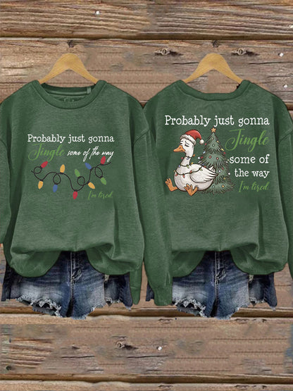 Women's Probably Just Gonna Jingle Some Of The Way I'm Tired Print Sweatshirt