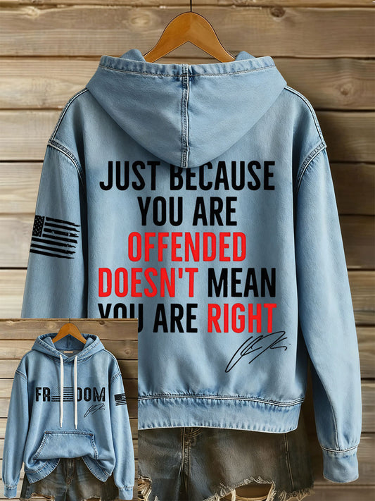 Women's Just because you are offended doesn't mean you are right' hoodies