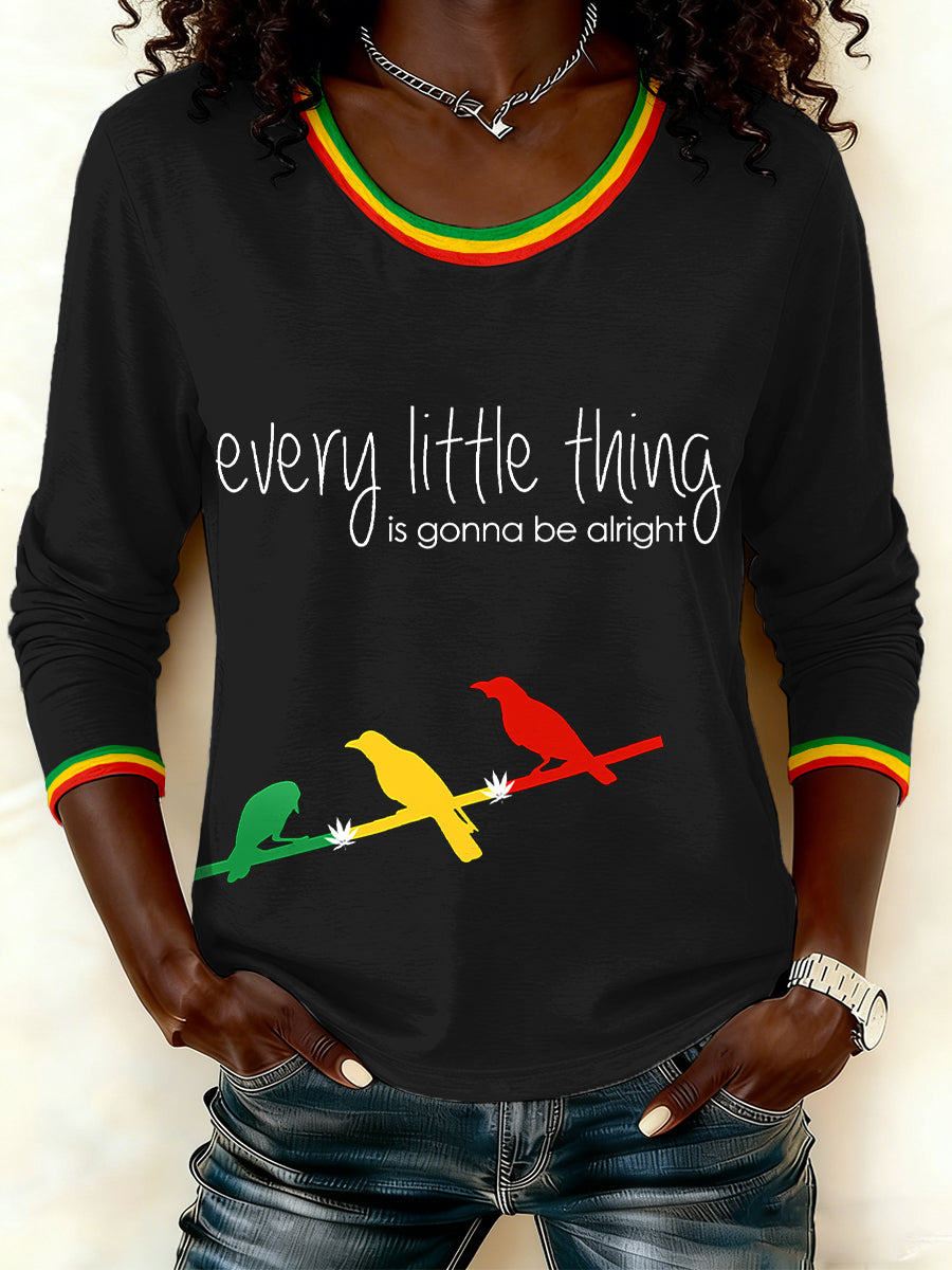 Women's Every Little Thing Is Gonna Be All Right Print Long Sleeve T-Shirt