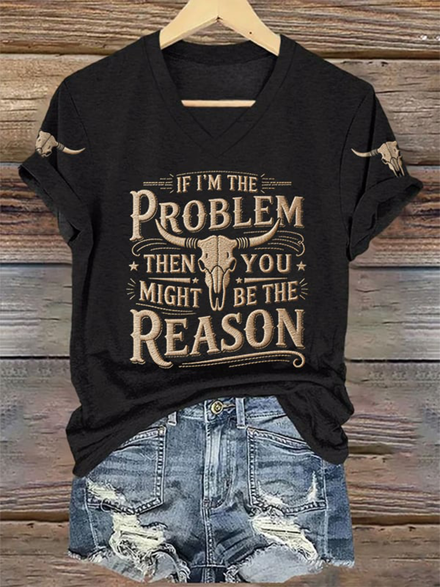 Women's If I’M The Problem Then You Might Be The Reason Print Short-sleeved T-shirt