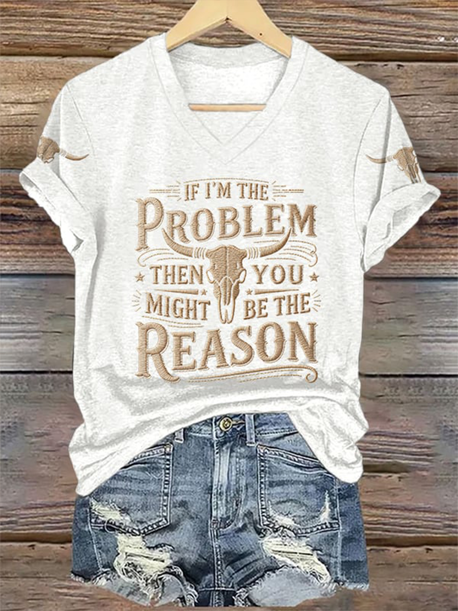 Women's If I’M The Problem Then You Might Be The Reason Print Short-sleeved T-shirt