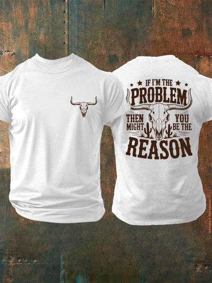 Men's If I'm The Problem Then You Might Be The Reason Country Music Print Casual Tee