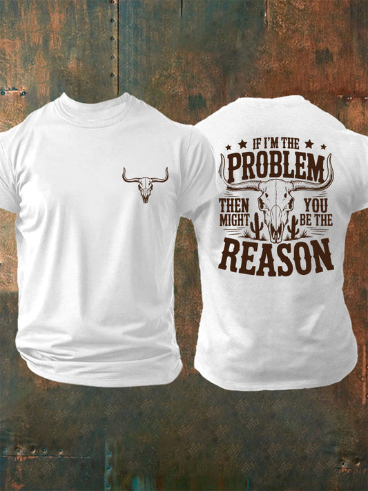 Men's If I'm The Problem Then You Might Be The Reason Country Music Print Casual Tee
