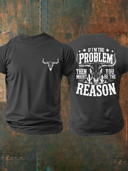 Men's If I'm The Problem Then You Might Be The Reason Country Music Print Casual Tee