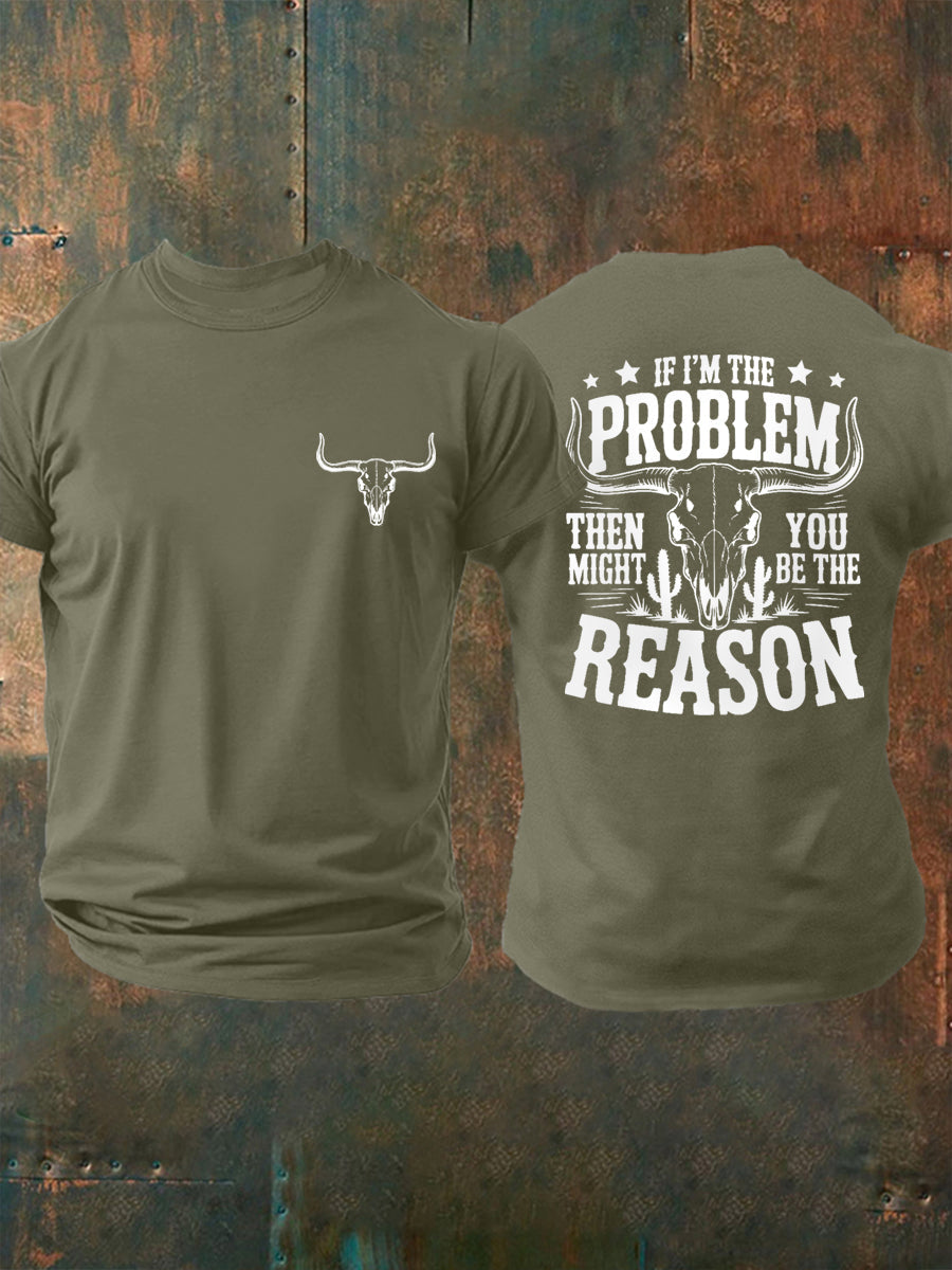 Men's If I'm The Problem Then You Might Be The Reason Country Music Print Casual Tee