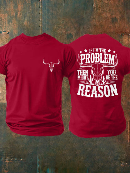 Men's If I'm The Problem Then You Might Be The Reason Country Music Print Casual Tee
