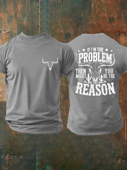 Men's If I'm The Problem Then You Might Be The Reason Country Music Print Casual Tee