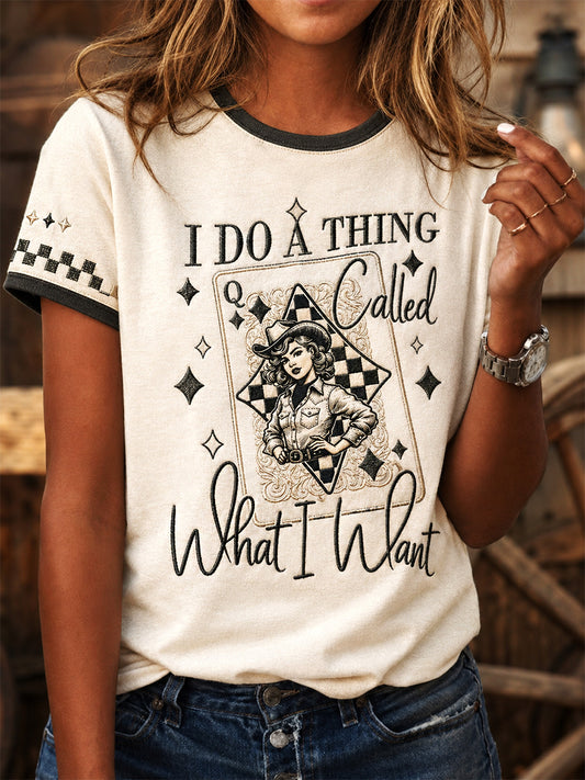 Women's I Do A Thing Called What I Want Print Casual Tee
